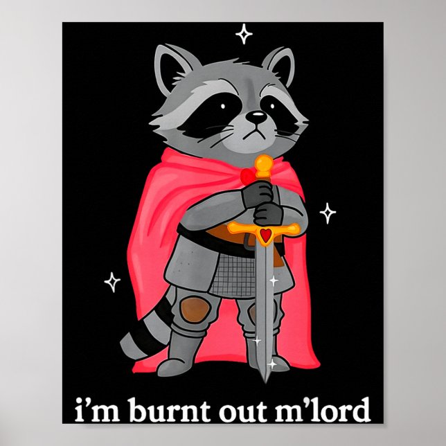 Poster I'm Burnt Out M'lord Funny Knight Raccoons Meme Bo (Frente)