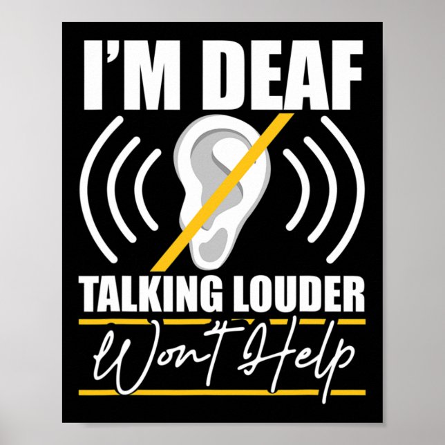 Poster I'm Deaf. Talking Louder Won't Help! Asl Deaf Awar (Frente)
