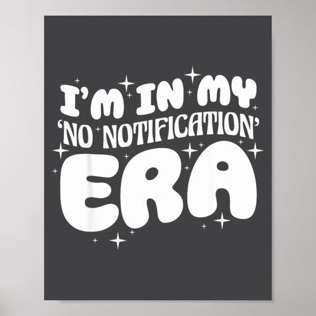 Poster I'm In My No Notification Era Funny Quote  (Frente)
