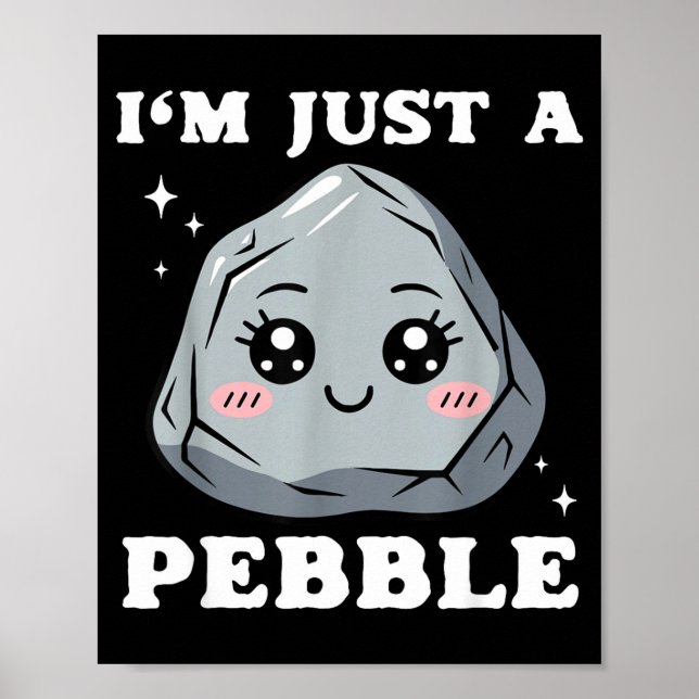 Poster I'm Just A Pebble Cute Kawaii Rock Funny Pun  (Frente)