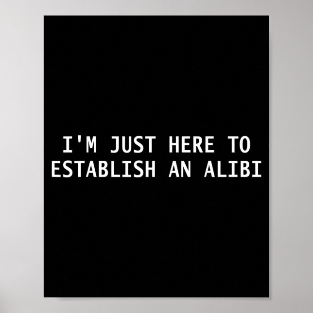 Poster I'm Just Here To Establish An Alibi Funny Quote  (Frente)