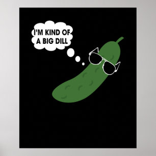 Poster I'm Kind Of A Big Dill Funny Pickle
