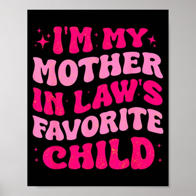 Poster I'm My Mother In Law's Favorite Child Funny Mom Mo (Frente)