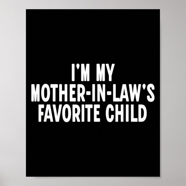 Poster Im My Mother In Laws Favorite Child Funny Parent  (Frente)