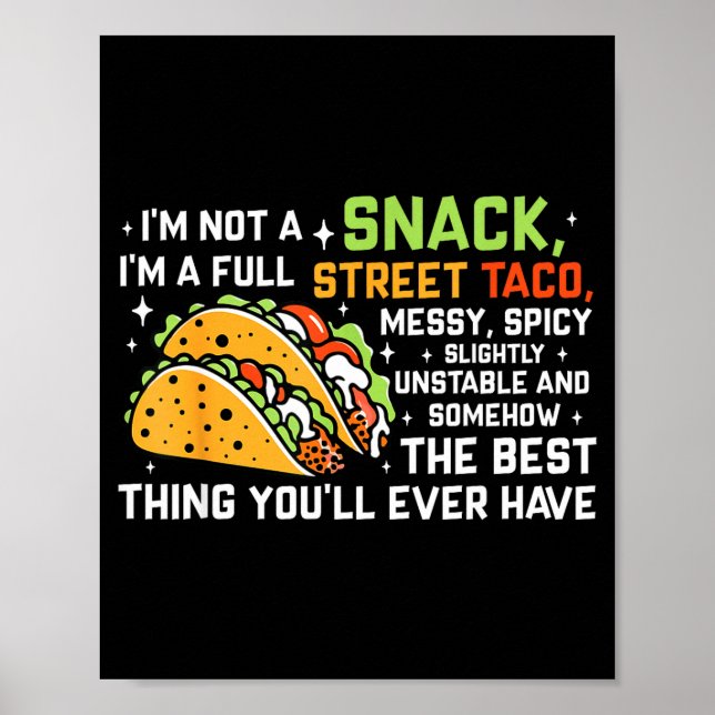 Poster I'm Not A Snack I'm A Full Street Taco Funny Quote (Frente)