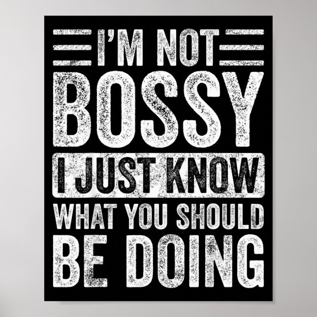 Poster I'm Not Bossy I Just Know What You Should Be Doing (Frente)