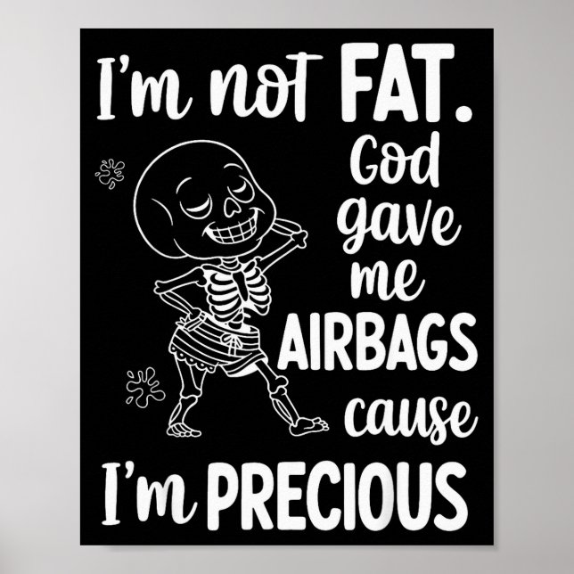 Poster I'm Not Fat God Gave Me Airbags Cause I'm Precious (Frente)