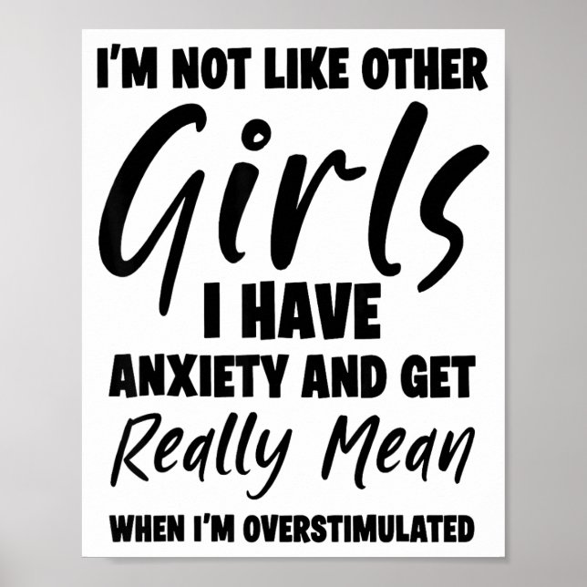 Poster I'm Not Like Other Girls I Have Anxiety And Get Re (Frente)