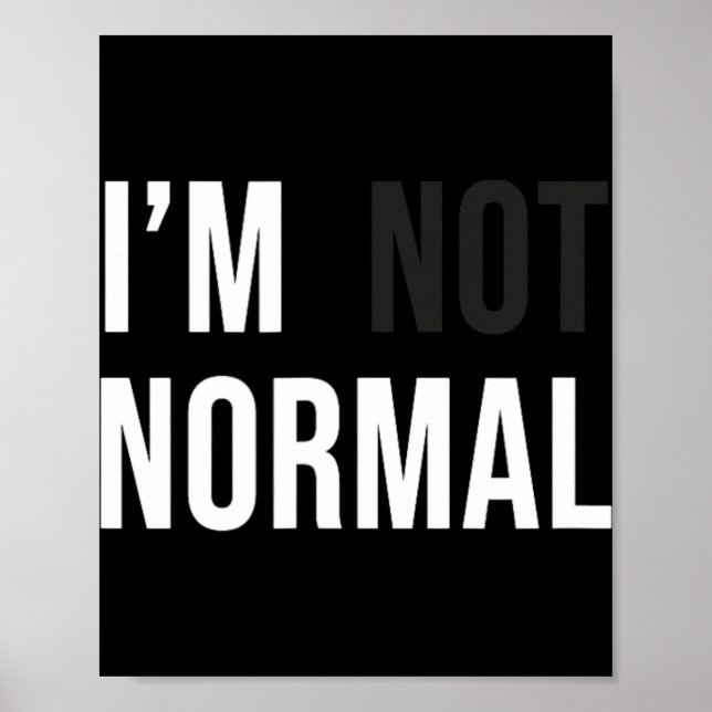 Poster I'm Not Normal Uni-adults Black Modern Funny Casua (Frente)