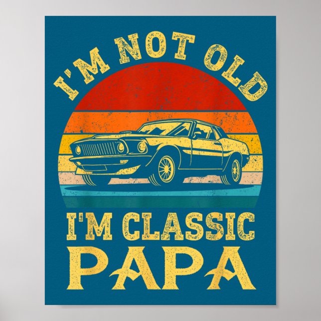 Poster I'm Not Old I'm Clic Papa Funny Car Grandpa Quote  (Frente)