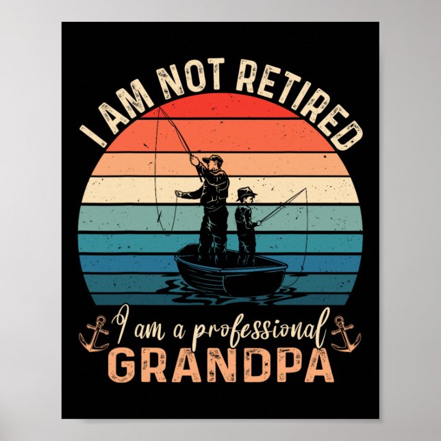 Poster Im Not Retired Im A Professional Grandpa Fathers D (Frente)