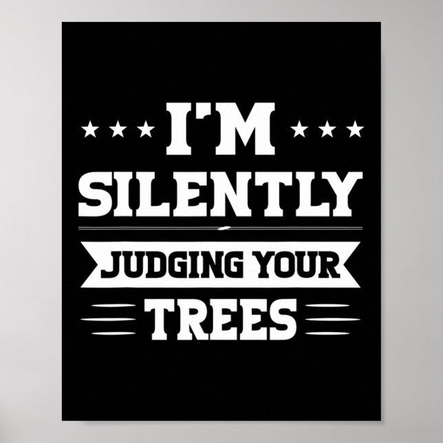 Poster I'm Silently Judging Your Trees Arborist  (Frente)
