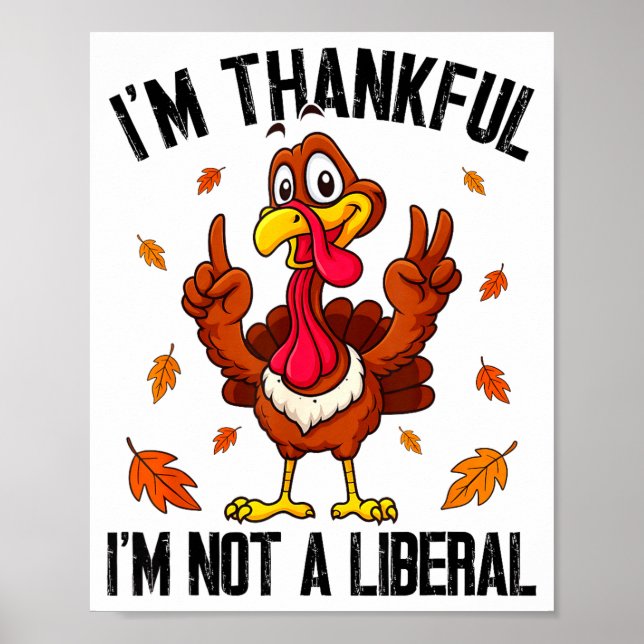 Poster I'm Thankful I'm Not A Liberal Funny Turkey Thanks (Frente)