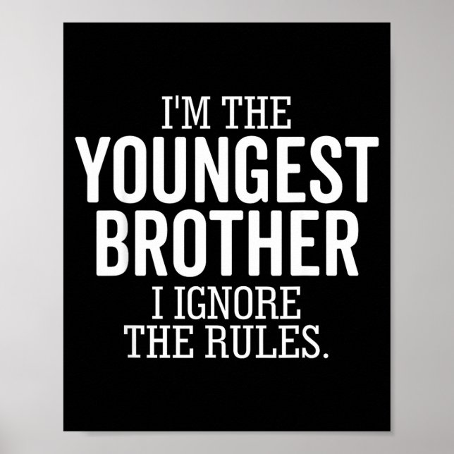 Poster I'm The Youngest Brother I Ignore The Rules Funny  (Frente)