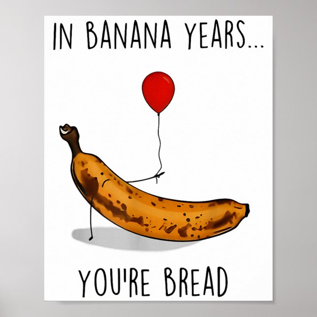 Poster In Banana Years You're Bread Funny Banana Lover Sa (Frente)