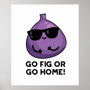 Poster Ir Fig Ou Ir Para Casa, Fofo De Fruta Positivo