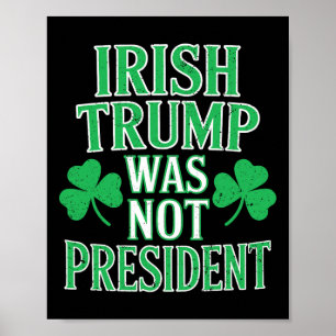 Poster Irlandês Trump Não Foi Presidente Engraçado Anti T