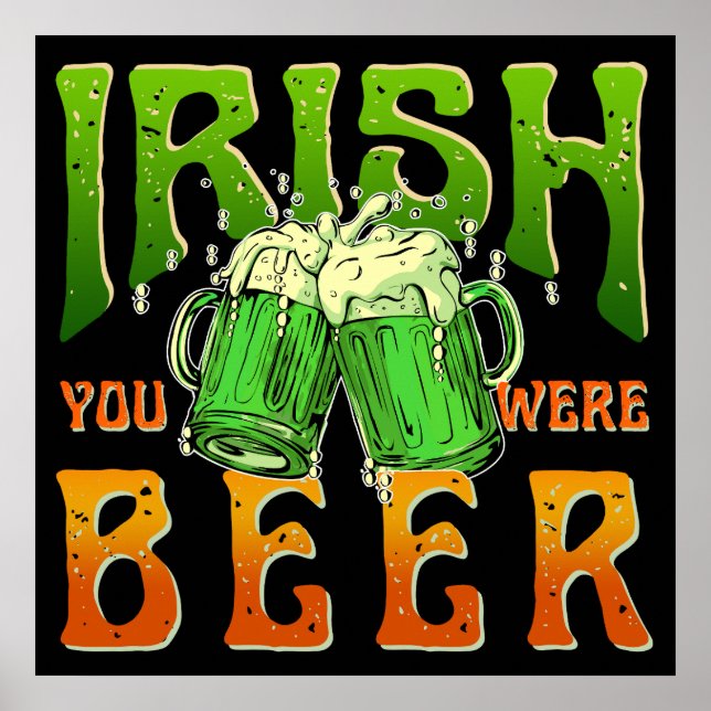 POSTER IRLANDÊS VOCÊ ERA A CERVEJA IRLANDA BEBENDO ENGRAÇ (Frente)