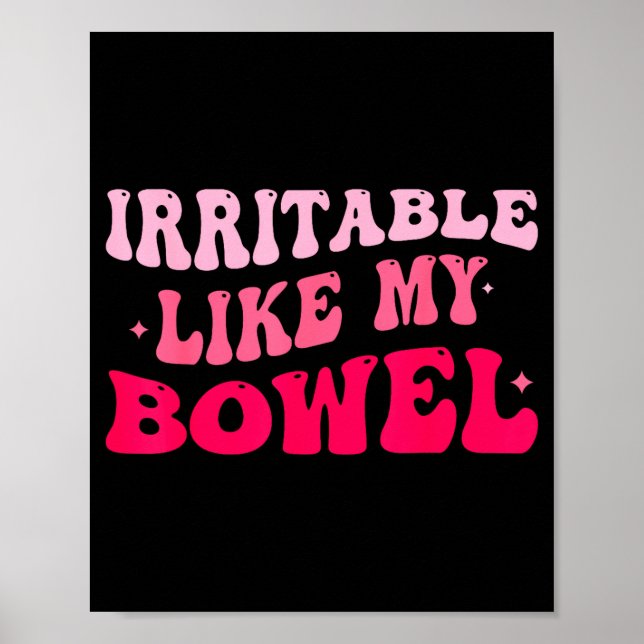 Poster Irritable Like My Bowel Ibs Funny Mems  (Frente)