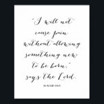 Poster Isaiah 66:9<br><div class="desc">Não Causarei Dor Sem Permitir Que Algo Novo Seja Nascer,  Diz O Senhor. - Isaiah 66:9</div>