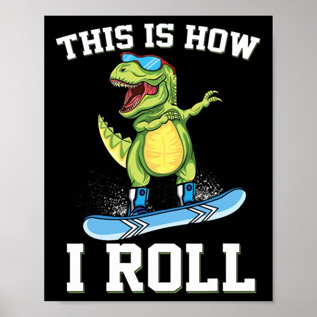 Poster Isso É Como Eu Ando De Dinossauro Snowboard Trex N (Frente)