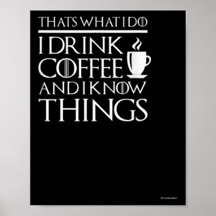 Poster Isso É O Que Eu Faço Eu Bebo Café E Eu Sei Coisas