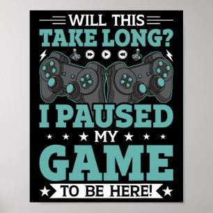Poster Isso Levará Muito Tempo Que Parei Meu Jogo Para Es