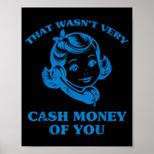 Poster Isso não foi muito dinheiro à vista da sua parte,