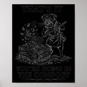 Poster Isso vai para a compostagem divertido pug jardinag