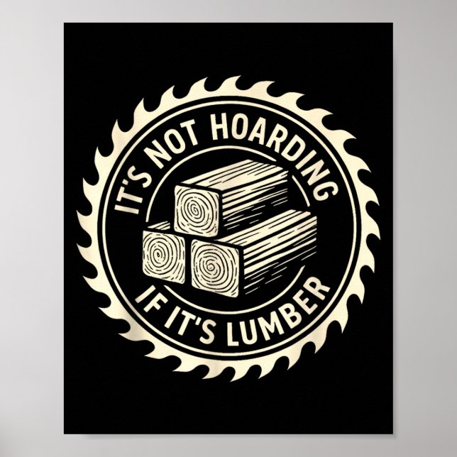 Poster It’s Not Hoarding If It’s Lumber  (Frente)