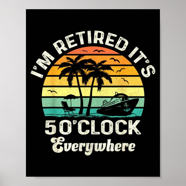 Poster It's 5 O'clock Everywhere I'm Retired Funny Retire (Frente)