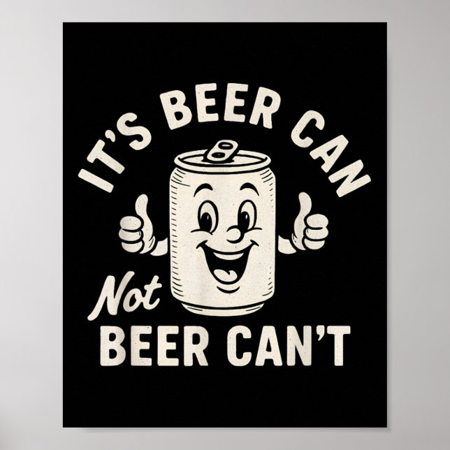 Poster It's Beer Can Not Beer Can't Funny Party Drinking  (Frente)