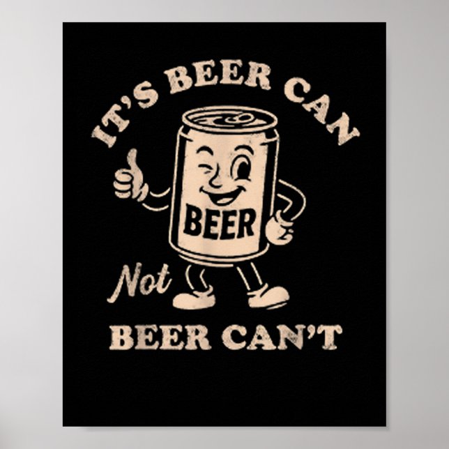 Poster It's Beer Can Not Beer Can't Funny Party Drinking  (Frente)