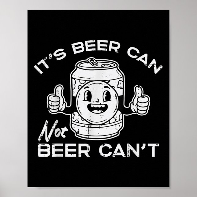 Poster Its Beer Can Not Cant Funny Saying Sarcastic Dad M (Frente)