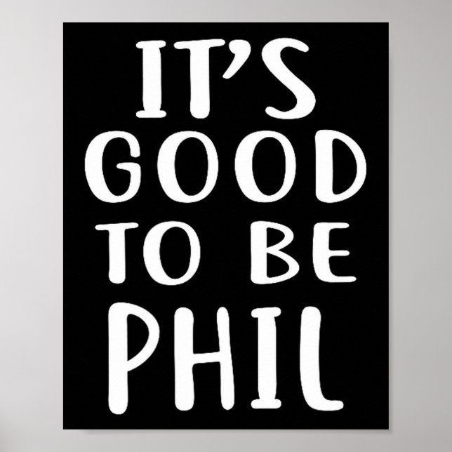 Poster It's Good To Be Phil Novelty Humor  (Frente)