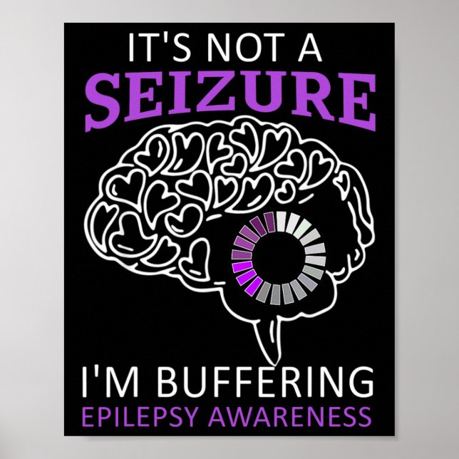 Poster It's Not A Seizure I'm Buffering Epilepsy Awarenes (Frente)