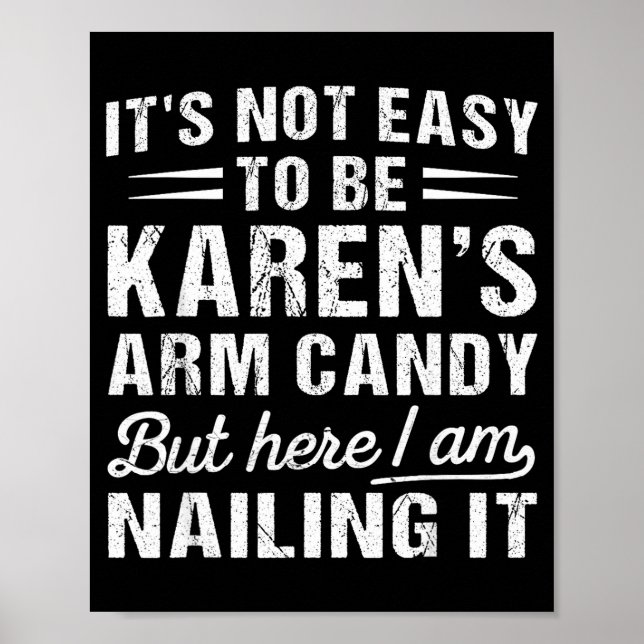 Poster Its-not-easy To Be Karen's Arm Candy Funny Husband (Frente)