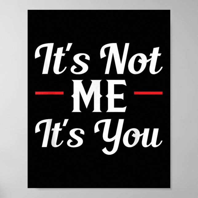 Poster It's Not Me It's You Sarcastic Funny Quote  (Frente)