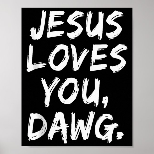 Poster Jesus Ama Você Dawg Cristão Crente Fé Deus  (Frente)
