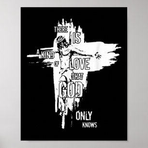 Poster Jesus Christian Há Um Tipo De Amor Que Deus