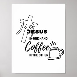 Poster Jesus in one hand, coffee on the other