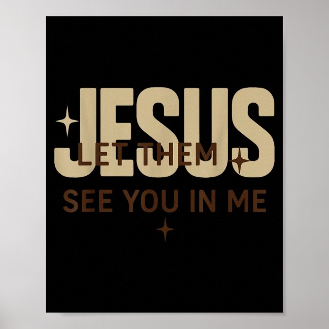 Poster Jesus Let Them See You In Me, Christian Bible Vers (Frente)