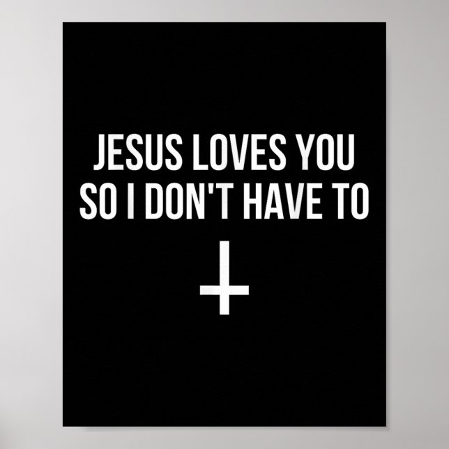 Poster Jesus Te Ama Tanto Que Eu Não Tenho Que Ser Engraç (Frente)