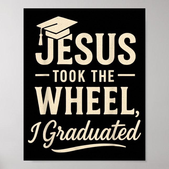 Poster Jesus Took The Wheel I Graduated Christian Graduat (Frente)