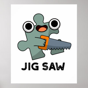 Poster Jig Saw Cute Jigsen Tool Pun