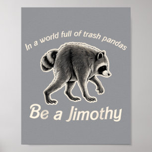 Poster Jimothy Em Um Mundo Cheio De Pandas Lixo Seja Um