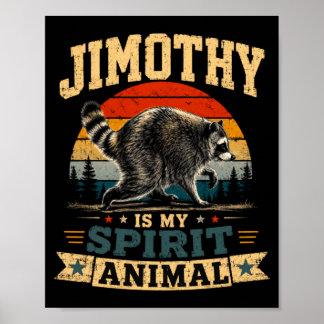 Poster Jimothy Is My Spirit Animal Raccoon Humor Jimothy