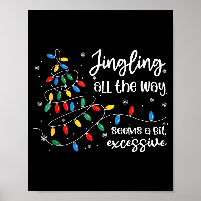 Poster Jingling All The Way Seems A Bit Excessive Funny C (Frente)