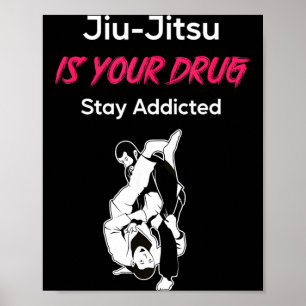 Poster Jiu-Jitsu Brasileiro é sua Droga Permaneça Viciado