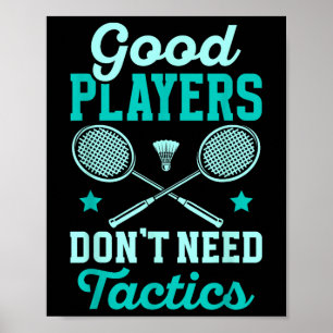 Poster Jogador de Badminton _ Bons Jogadores Não Precisam